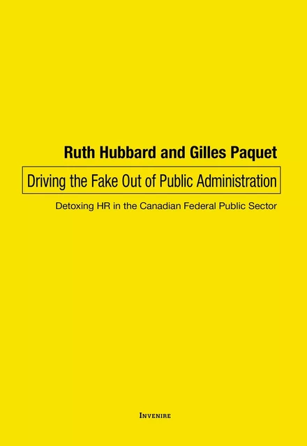 Driving the Fake Out of Public Administration - Ruth Hubbard, Gilles Paquet - Les Presses de l'UniversitÈ d'Ottawa/University of Ottawa Press