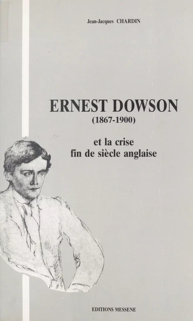 Ernest Dowson (1867-1900) et la crise fin de siècle anglaise - Jean-Jacques Chardin - FeniXX réédition numérique