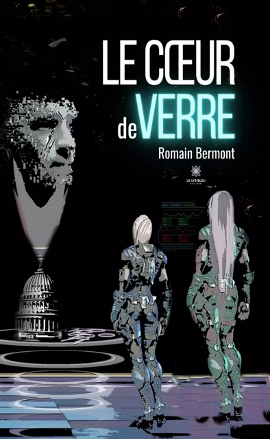 Le cœur de verre - Romain Bermont - Le Lys Bleu Éditions