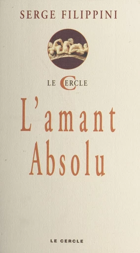 L'amant absolu - Serge Filippini - FeniXX réédition numérique