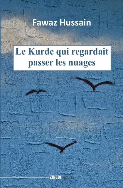 Le Kurde qui regardait passer les nuages - Fawaz Hussain - Zinedi