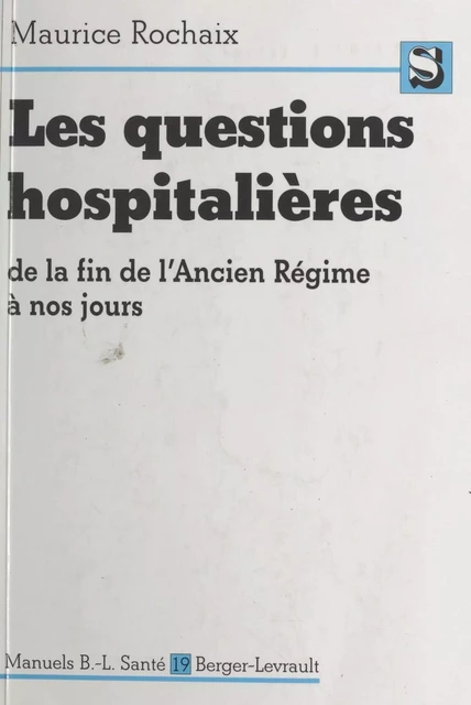 Les questions hospitalières de la fin de l'Ancien Régime à nos jours - Maurice Rochaix - FeniXX réédition numérique