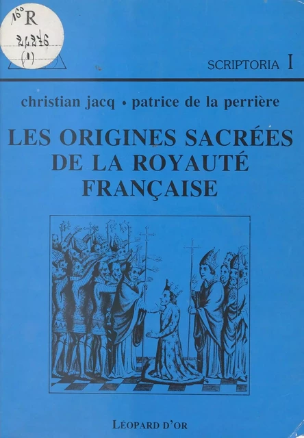 Les Origines sacrées de la Royauté française - Christian Jacq, Patrice De La Perriere - FeniXX réédition numérique