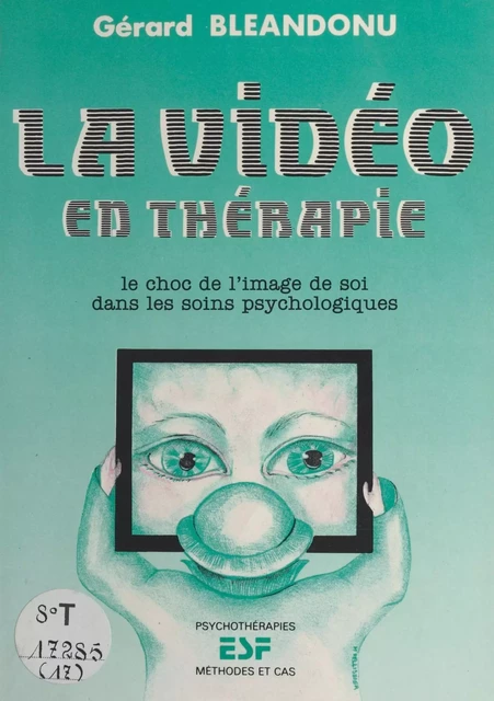 La vidéo en thérapie : le choc de l'image de soi dans les soins psychologiques - Gérard Bléandonu - FeniXX réédition numérique