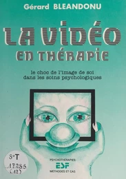 La vidéo en thérapie : le choc de l'image de soi dans les soins psychologiques