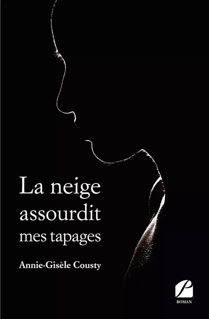 La neige assourdit mes tapages - Annie-Gisèle Cousty - Editions du Panthéon