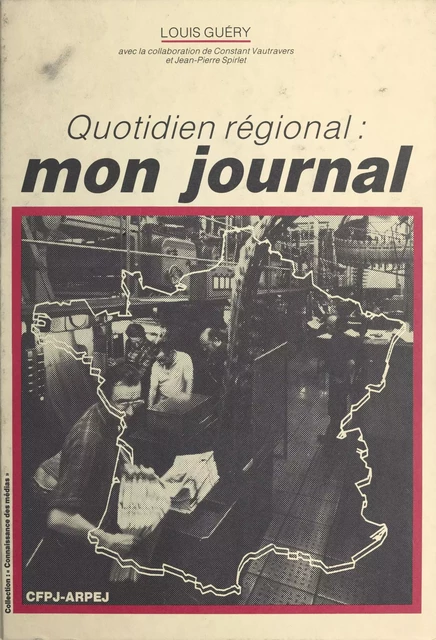 Quotidien régional : mon journal - Louis Guéry - FeniXX réédition numérique