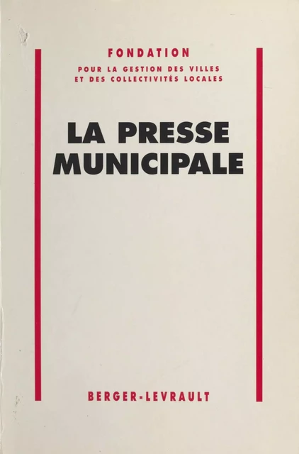 La Presse municipale -  Forum pour la gestion des villes et des collectivités territoriales - FeniXX réédition numérique