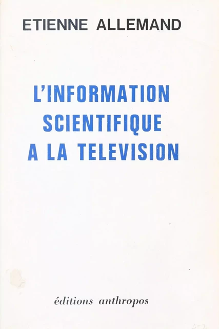 L'Information scientifique à la télévision - Étienne Allemand - FeniXX réédition numérique