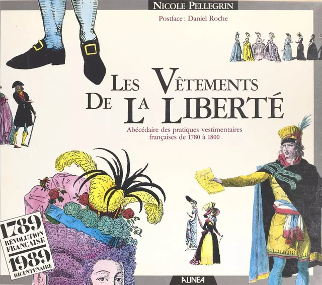 Les Vêtements de la liberté : abécédaire des pratiques vestimentaires françaises de 1780 à 1800 - Nicole Pellegrin - FeniXX réédition numérique