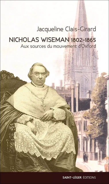 Nicholas Wiseman (1802-1865) - Jacqueline Clais-Girard - Saint-Léger Editions