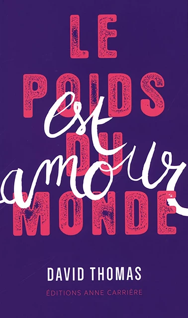 Le poids du monde est amour - David Thomas - Éditions Anne Carrière