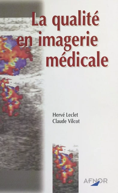 La qualité en imagerie médicale - Claude Vilcot, Hervé Leclet - FeniXX réédition numérique