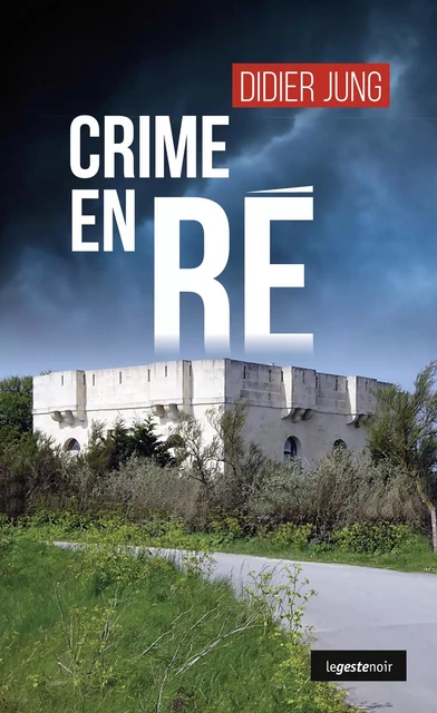 Crime en Ré - Didier Jung - La Geste