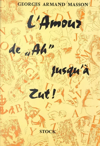 L'amour, de ah ! jusqu'à zut ! - Georges-Armand Masson - FeniXX réédition numérique