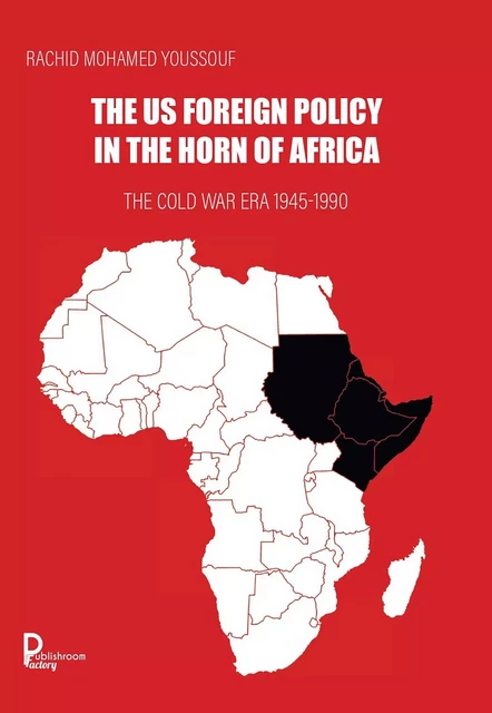 The US Foreign Policy in the Horn of Africa - Rachid Mohamed Youssouf - Publishroom