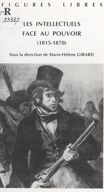 Les Intellectuels face au pouvoir - Marie-Hélène Girard - FeniXX réédition numérique