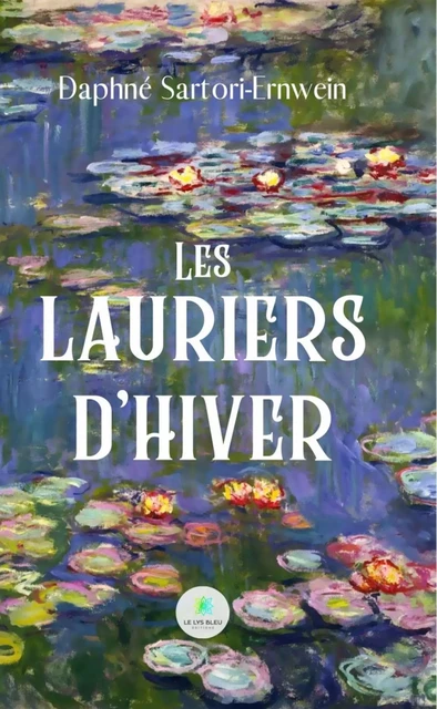 Les lauriers d’hiver - Daphné Sartori-Ernwein - Le Lys Bleu Éditions