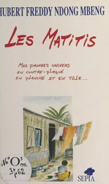 Les Matitis : mes pauvres univers en contre-plaqué, en planche et en tôle