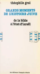 Grands moments de l'histoire juive, de la Bible à l'État d'Israël