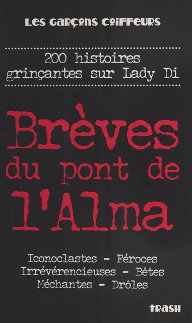 Brèves du pont de l'Alma : 200 histoires grinçantes sur Lady Di -  Les Garçons Coiffeurs - FeniXX réédition numérique