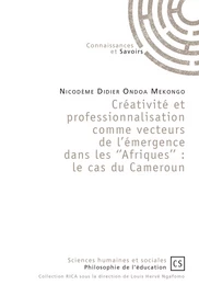 Créativité et professionnalisation comme vecteurs de l'émergence dans les ''Afriques'' : le cas du Cameroun