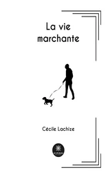 La vie marchante