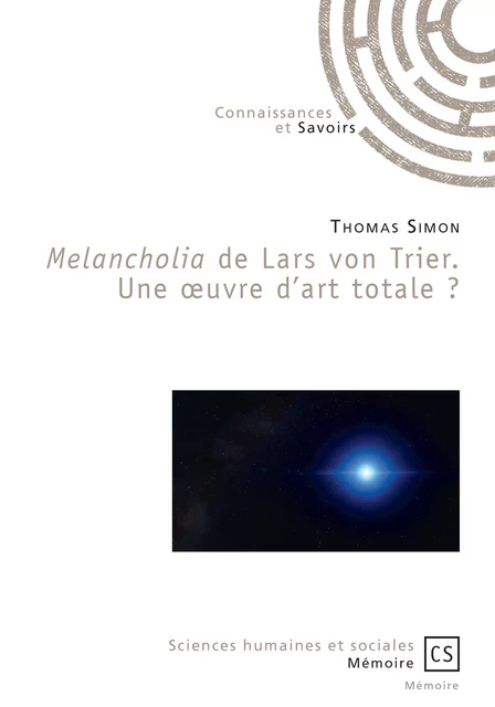 Melancholia de Lars von Trier. Une œuvre d'art totale ? - Thomas Simon - Connaissances & Savoirs