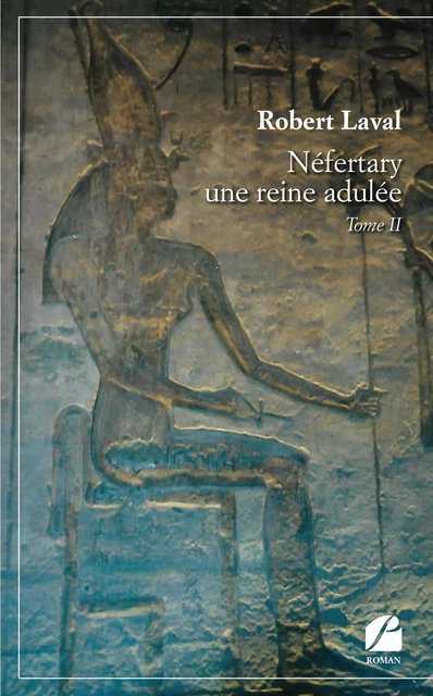 Néfertary une reine adulée - Robert Laval - Editions du Panthéon