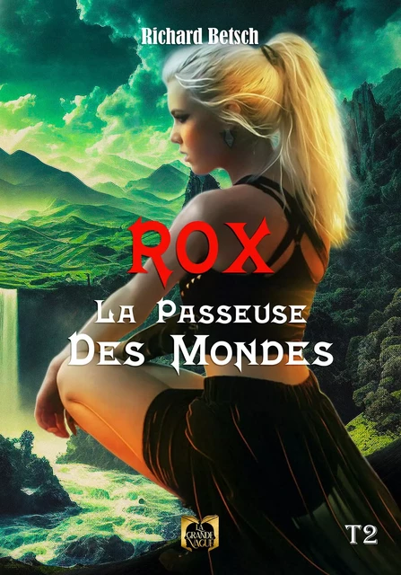 Rox la passeuse des mondes - Tome 2 - Richard Betsch - Les Éditions La Grande Vague