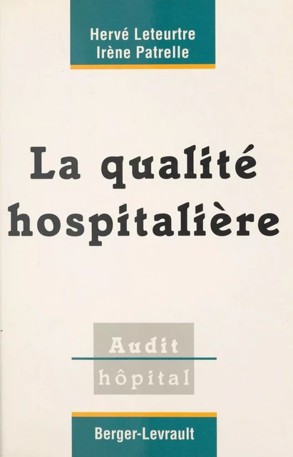 La qualité hospitalière - Hervé Leteurtre, Irène Patrelle - FeniXX réédition numérique