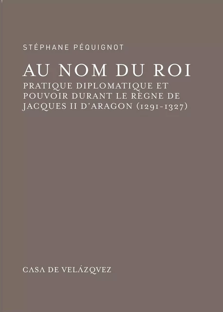 Au nom du roi - Stéphane Péquignot - Casa de Velázquez