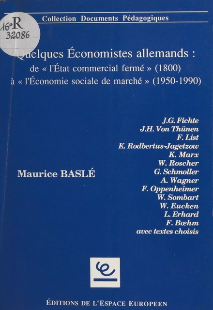 Quelques économistes allemands : de l'État commercial fermé (1800) à l'économie sociale de marché (1950-1990) - Maurice Baslé - FeniXX réédition numérique