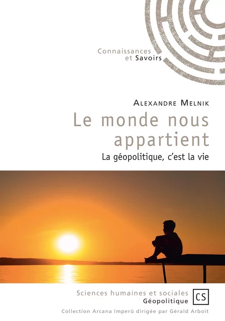 Le monde nous appartient - Alexandre Melnik - Connaissances & Savoirs