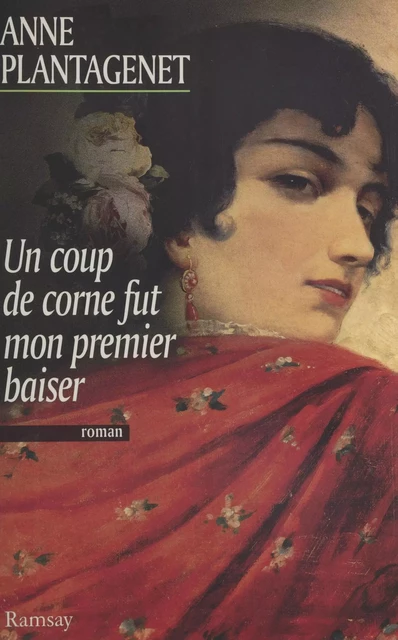 Un coup de corne fut mon premier baiser - Anne Plantagenet - FeniXX réédition numérique