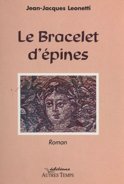 Le Bracelet d'épines - Jean-Jacques Léonetti - FeniXX réédition numérique