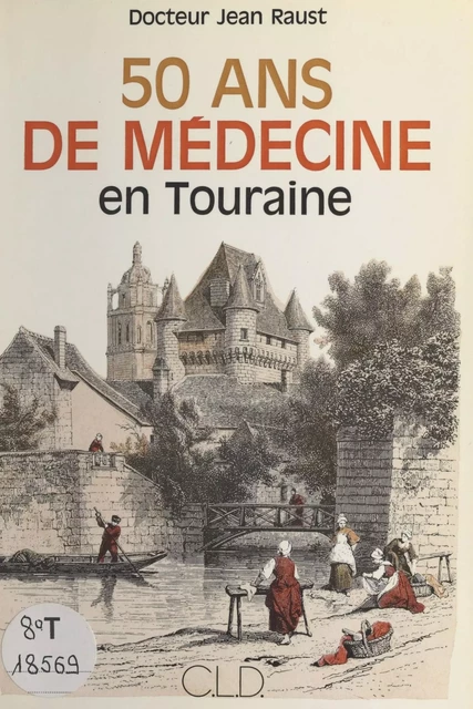 Cinquante ans de médecine en Touraine - Jean Raust - FeniXX réédition numérique