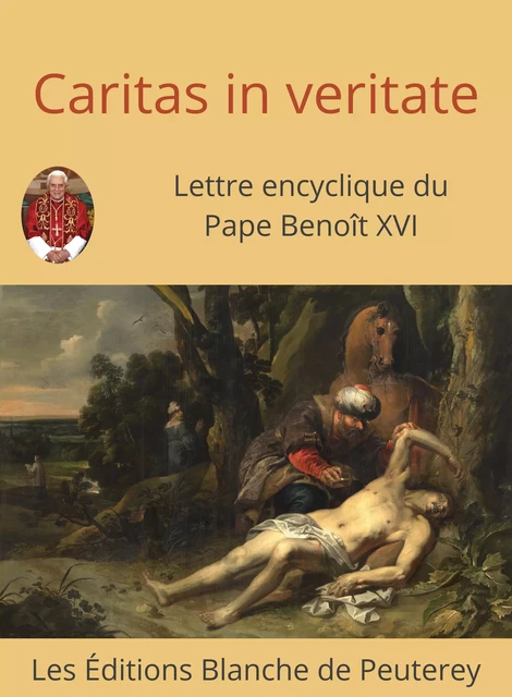 Caritas in veritate - Benoit Xvi Benoit Xvi - Les Editions Blanche de Peuterey