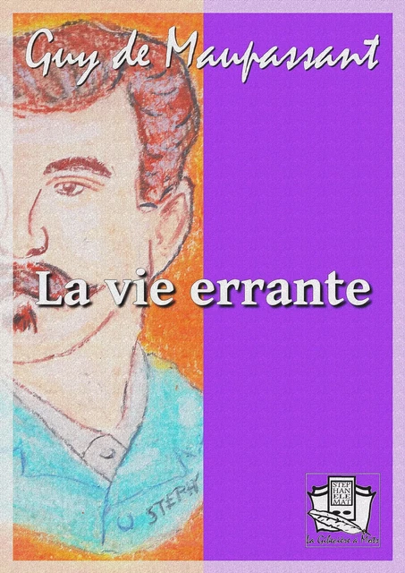 La vie errante - Guy de Maupassant - La Gibecière à Mots