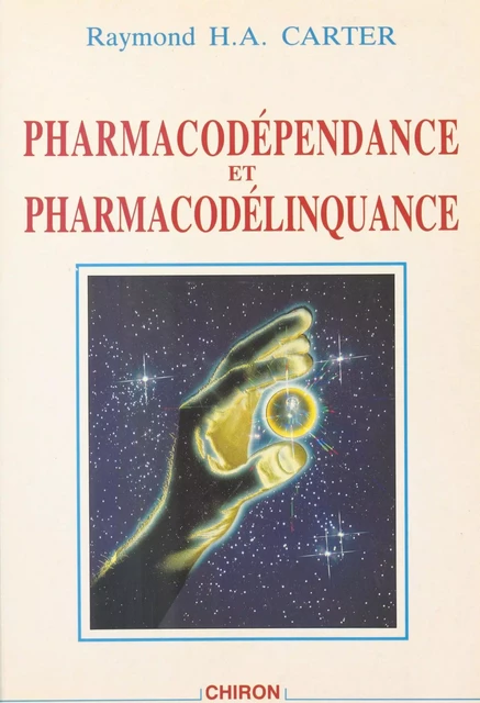 Pharmacodépendance et pharmacodélinquance - Raymond H.A. Carter - FeniXX réédition numérique