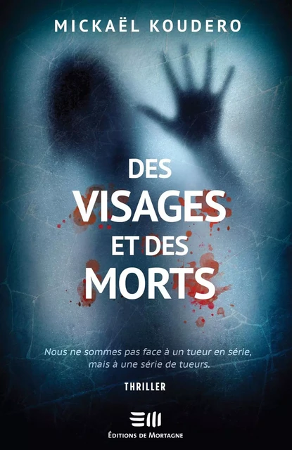 Des visages et des morts - Mickaël Koudero - DE MORTAGNE