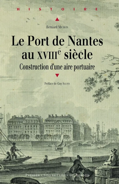 Le port de Nantes au XVIIIe siècle - Bernard Michon - Presses universitaires de Rennes