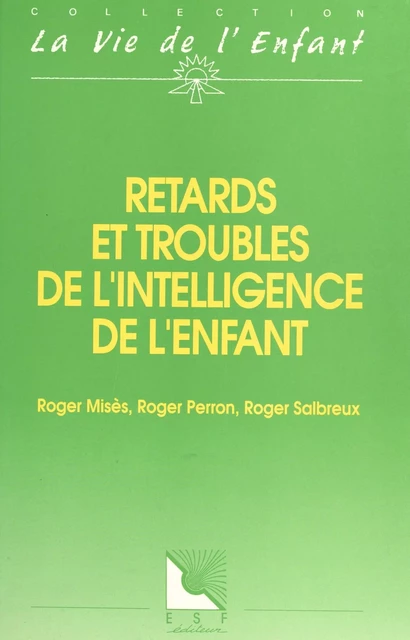 Retards et troubles de l'intelligence de l'enfant - Roger Misès, Roger Perron, Roger Salbreux - FeniXX réédition numérique