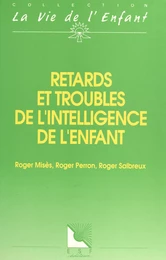 Retards et troubles de l'intelligence de l'enfant