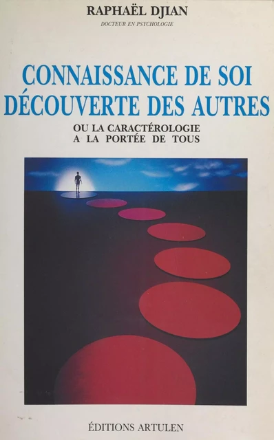 Connaissance de soi, découverte des autres ou la Caractérologie à la portée de tous - Raphaël Djian - FeniXX réédition numérique