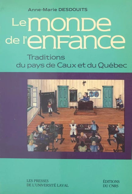 Le Monde de l'enfance : traditions du pays de Caux et du Québec - Anne-Marie Desdouits - FeniXX réédition numérique