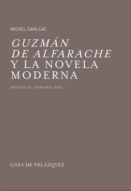 Guzmán de Alfarache y la novela moderna - Michel Cavillac - Casa de Velázquez