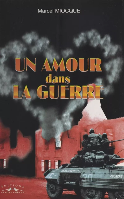 Un amour dans la guerre - Marcel Miocque - FeniXX réédition numérique