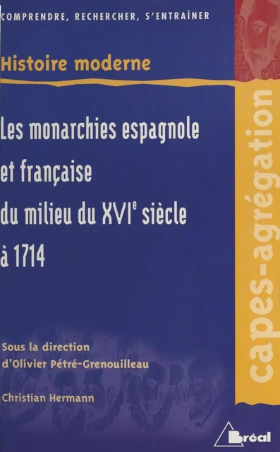 Les Monarchies espagnole et française du milieu du XVIe siècle à 1714 : territoires extra-européens exclus - Christian Hermann - FeniXX réédition numérique