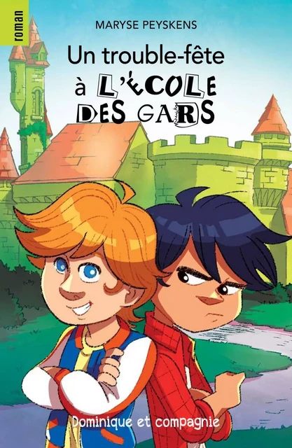 Un trouble-fête à l’école des gars - Maryse Peyskens - Dominique et compagnie